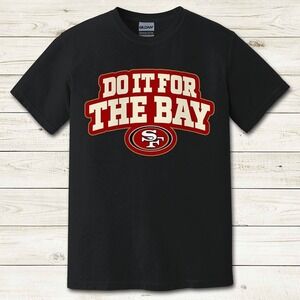 San Francisco 49ers Do It For The Bay Football Shirt